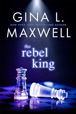 The Rebel King by Gina L Maxwell 9781649373489