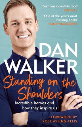 Standing on the Shoulders: Incredible Heroes and How They Inspire Us by Dan Walker, Jr. 9781472291288