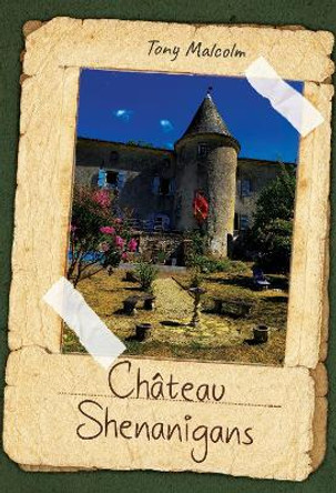 Chateau Shenanigans by Tony Malcolm 9781800745612