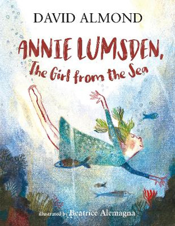 Annie Lumsden, the Girl from the Sea by David Almond 9781406394559