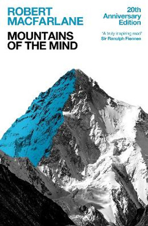 Mountains Of The Mind: A History Of A Fascination by Robert Macfarlane 9781783786794