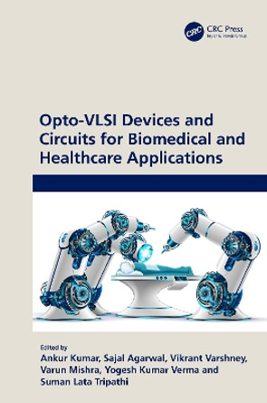 Opto-VLSI Devices and Circuits for Biomedical and Healthcare Applications by Ankur Kumar 9781032392837