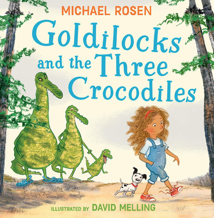 Goldilocks and the Three Crocodiles by Michael Rosen 9780008509927