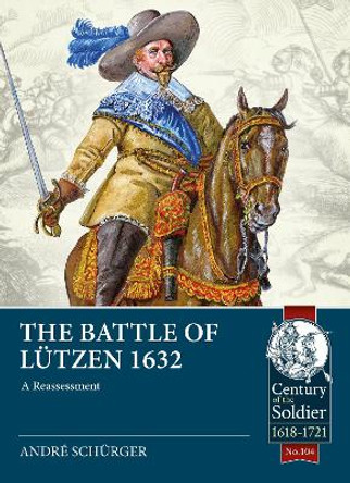 The Battle of Lutzen 1632: A Reassessment by Andre Schurger 9781915113962