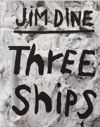 Jim Dine: Three Ships by Jim Dine 9783969992494