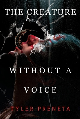 The Creature Without A Voice Tyler Preneta 9781800748316