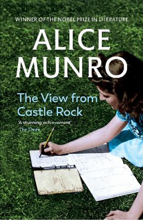 The View From Castle Rock by Alice Munro