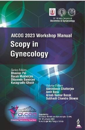 AICOG 2023 Workshop Manual: Scopy in Gynecology by Bhaskar Pal 9789356961258