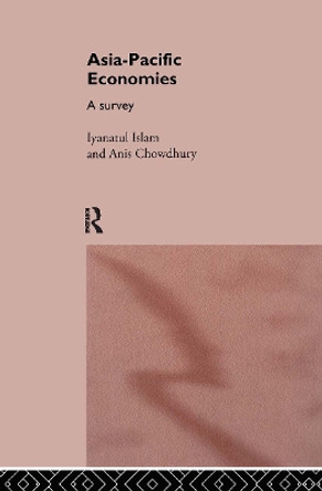 Asia-Pacific Economies: A Survey by Anis Chowdhury 9780415107655