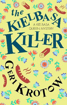 The Kielbasa Killer by Geri Krotow 9781448311187