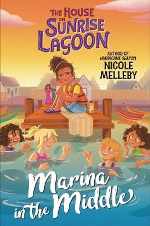 The House on Sunrise Lagoon: Marina in the Middle by Nicole Melleby 9781523523801