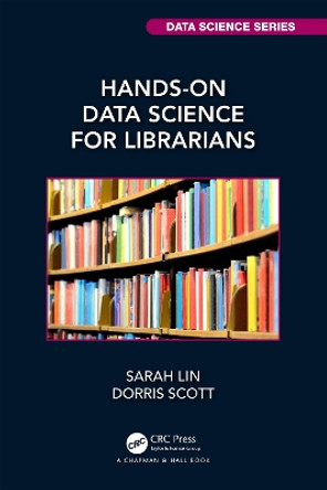 Hands-On Data Science for Librarians by Sarah Lin 9781032080826