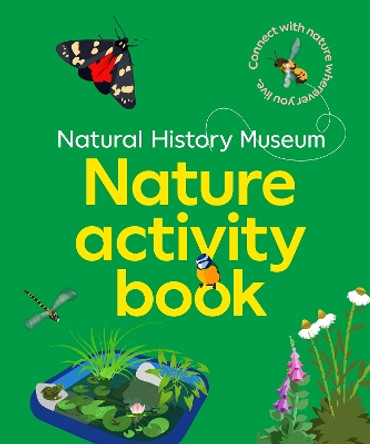 The NHM Nature Activity Book: Connect with nature wherever you live by Natural History Museum 9780565095246