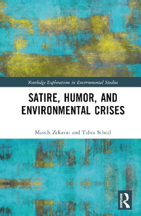 Satire, Humor, and Environmental Crises by Massih Zekavat 9780367517687