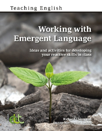 Working with Emergent Language: Ideas and activities for developing your reactive skills in class by Richard Chinn 9781803881287
