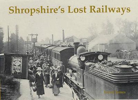 Shropshire's Lost Railways by David James 9781840333848