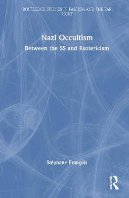 Nazi Occultism: Between the SS and Esotericism by Stéphane François 9781032235455