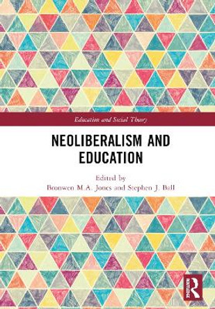 Neoliberalism and Education by Bronwen M.A. Jones 9781032182568