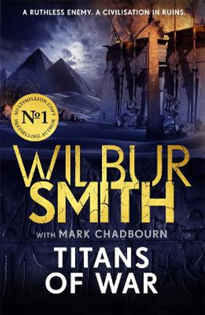 Titans of War: The thrilling bestselling new Ancient-Egyptian epic from the Master of Adventure by Wilbur Smith 9781838776343