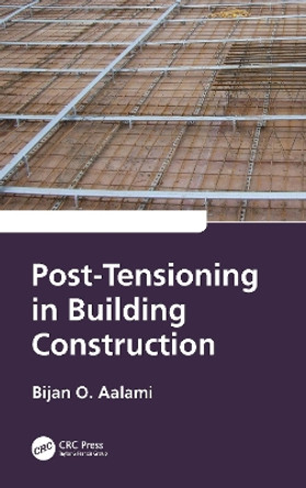 Post-Tensioning in Building Construction by Bijan O. Aalami 9781032307077