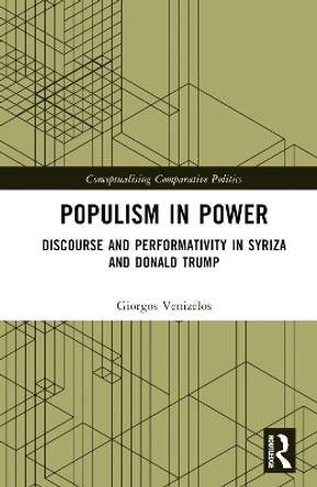 Populism in Power: Discourse and Performativity in SYRIZA and Donald Trump by Giorgos Venizelos 9781032397177