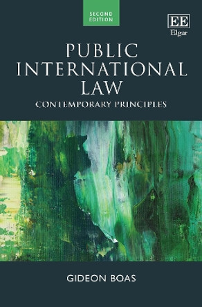 Public International Law: Contemporary Principles by Gideon Boas 9781803925981 Public International Law: Contemporary Principles by Gideon Boas 9781803925981