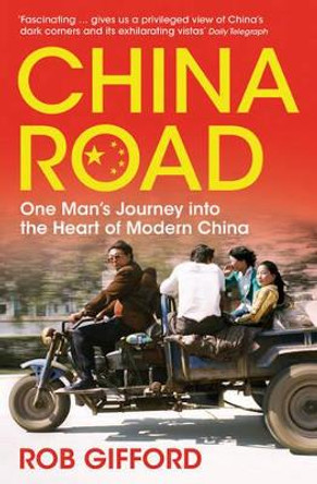 China Road: One Man's Journey into the Heart of Modern China by Rob Gifford 9780747593355