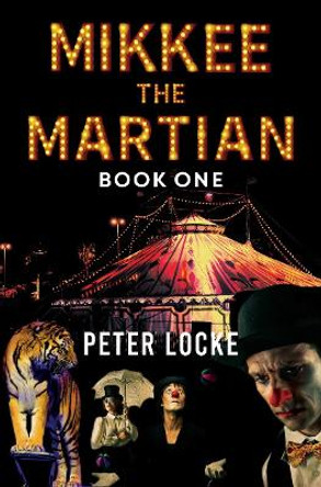 Mikkee the Martian Book One by Peter Locke 9781800164550