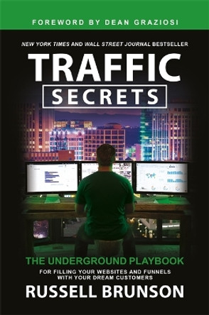 Traffic Secrets: The Underground Playbook for Filling Your Websites and Funnels with Your Dream Customers by Russell Brunson 9781788179713