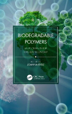 Biodegradable Polymers: Value Chain in the Circular Economy by Joanna Rydz 9780367370671