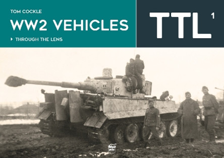 WW2 Vehicles Through the Lens Vol.1 by Tom Cockle 9786155583926