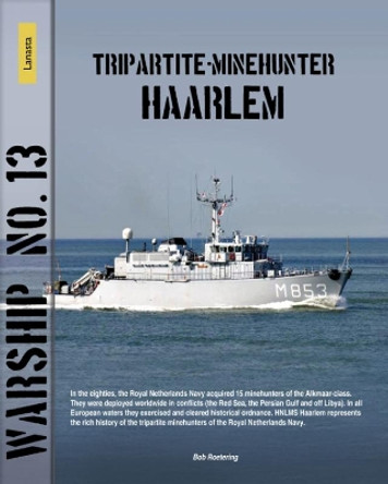 Warship 13: Tripartite Minehunter Haarlem by Bob Roetering 9789086164035