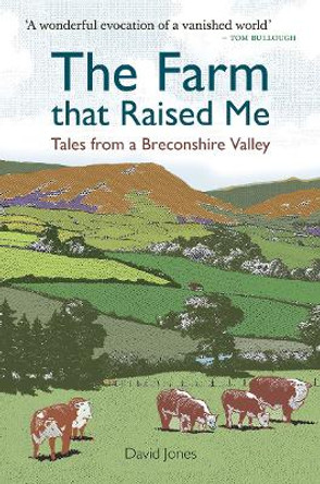 The Farm that Raised Me: Tales from a Breconshire Valley by David Jones 9781910839645