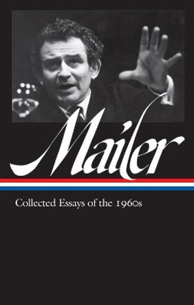 Norman Mailer: Collected Essays Of The 1960s (loa #306) by Norman Mailer 9781598535594