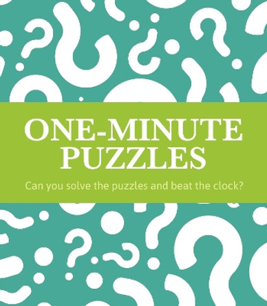 One-Minute Puzzles: Can you solve the puzzles and beat the clock? by Eric Saunders 9781398827530