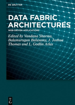 Data Fabric Architectures: Web-Driven Applications by Vandana Sharma 9783111000824