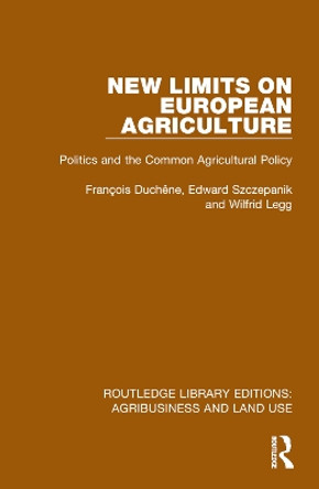 New Limits on European Agriculture: Politics and the Common Agricultural Policy by François Duchêne 9781032480190