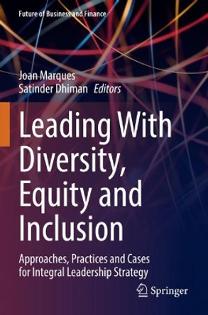 Leading With Diversity, Equity and Inclusion: Approaches, Practices and Cases for Integral Leadership Strategy by Joan Marques 9783030956547