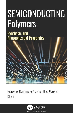 Semiconducting Polymers: Synthesis and Photophysical Properties by Raquel Aparecida Domingues 9781774637920