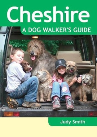Cheshire - a Dog Walker's Guide by Judy Smith 9781846743023
