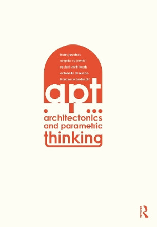 Architectonics and Parametric Thinking: Computational Modeling for Beginning Design by Frank Jacobus 9781032180533