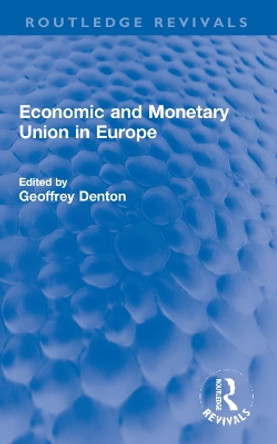 Economic and Monetary Union in Europe by Geoffrey Denton 9781032195933