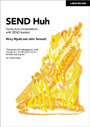 SEND Huh: curriculum conversations with SEND leaders by Mary Myatt 9781398372733