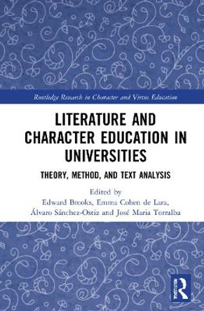 Literature and Character Education in Universities: Theory, Method, and Text Analysis by Edward Brooks 9780367753627