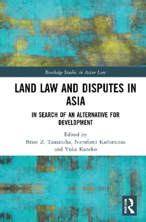 Land Law and Disputes in Asia: In Search of an Alternative for Development by Yuka Kaneko 9780367772796