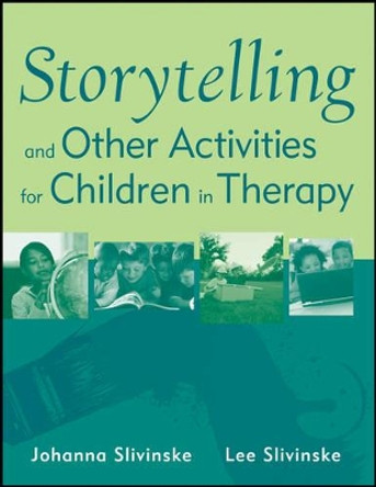 Storytelling and Other Activities for Children in Therapy by Johanna Slivinske 9780470919989