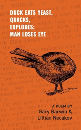 Duck Eats Yeast, Quacks, Explodes; Man Loses Eye: A Poem by Gary Barwin 9781771837811