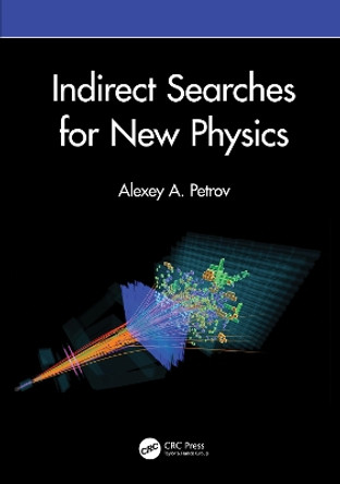 Indirect Searches for New Physics by Alexey A. Petrov 9780367765514