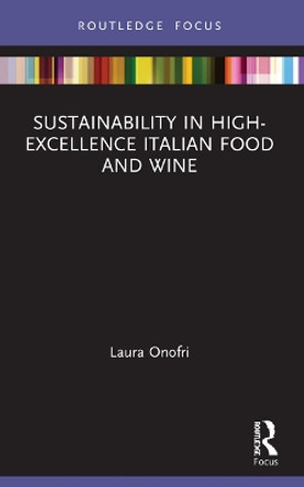 Sustainability in High-Excellence Italian Food and Wine by Laura Onofri 9781032004792
