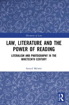 Law, Literature and the Power of Reading: Literalism and Photography in the Nineteenth Century by Suneel Mehmi 9781032003726